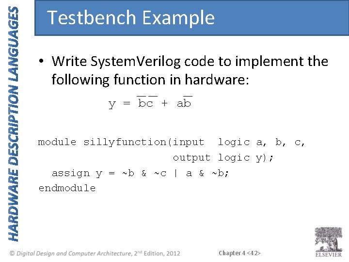 Testbench Example • Write System. Verilog code to implement the following function in hardware: