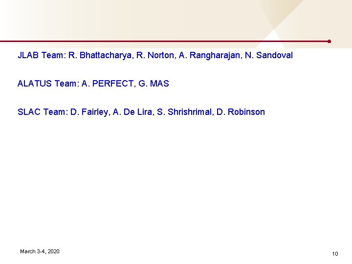 JLAB Team: R. Bhattacharya, R. Norton, A. Rangharajan, N. Sandoval ALATUS Team: A. PERFECT,