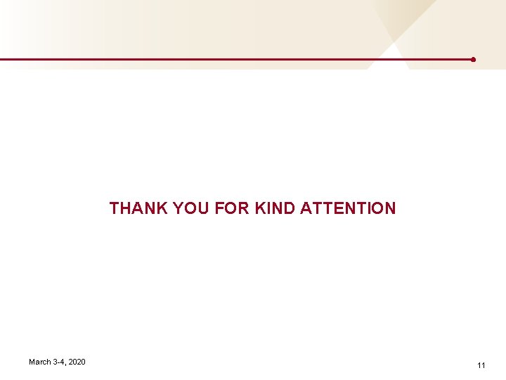 THANK YOU FOR KIND ATTENTION March 3 -4, 2020 11 