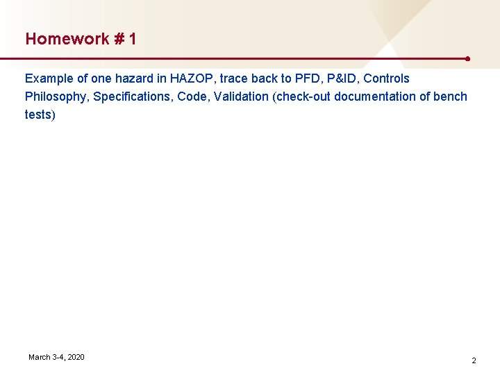 Homework # 1 Example of one hazard in HAZOP, trace back to PFD, P&ID,