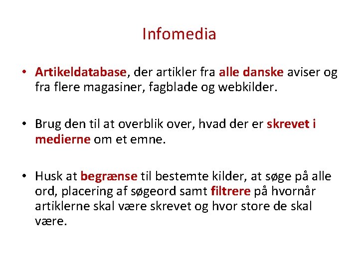 Infomedia • Artikeldatabase, der artikler fra alle danske aviser og fra flere magasiner, fagblade