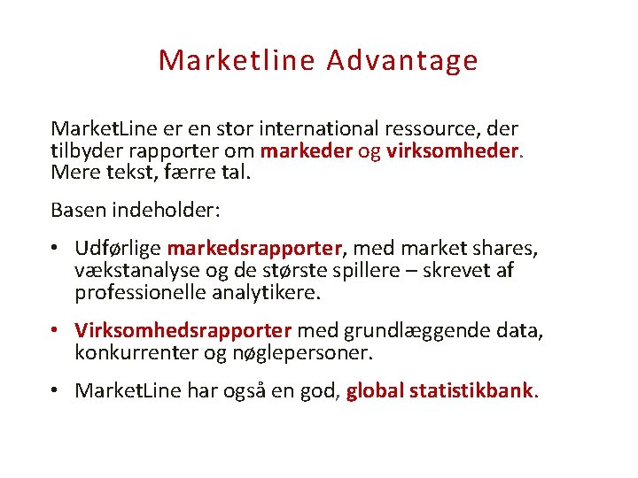 Marketline Advantage Market. Line er en stor international ressource, der tilbyder rapporter om markeder