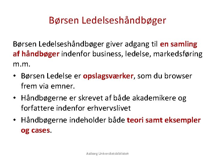 Børsen Ledelseshåndbøger giver adgang til en samling af håndbøger indenfor business, ledelse, markedsføring m.