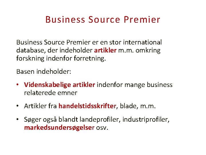 Business Source Premier er en stor international database, der indeholder artikler m. m. omkring