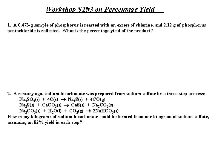Workshop ST#3 on Percentage Yield 1. A 0. 473 -g sample of phosphorus is