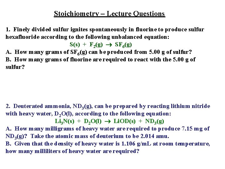 Stoichiometry – Lecture Questions 1. Finely divided sulfur ignites spontaneously in fluorine to produce