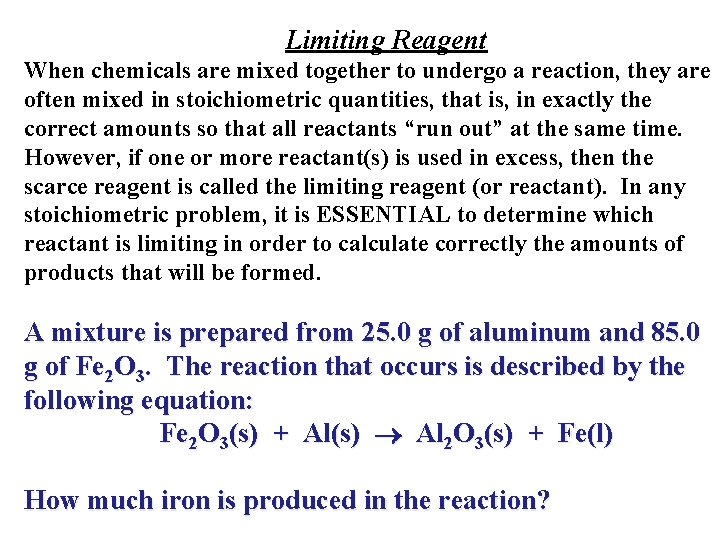 Limiting Reagent When chemicals are mixed together to undergo a reaction, they are often