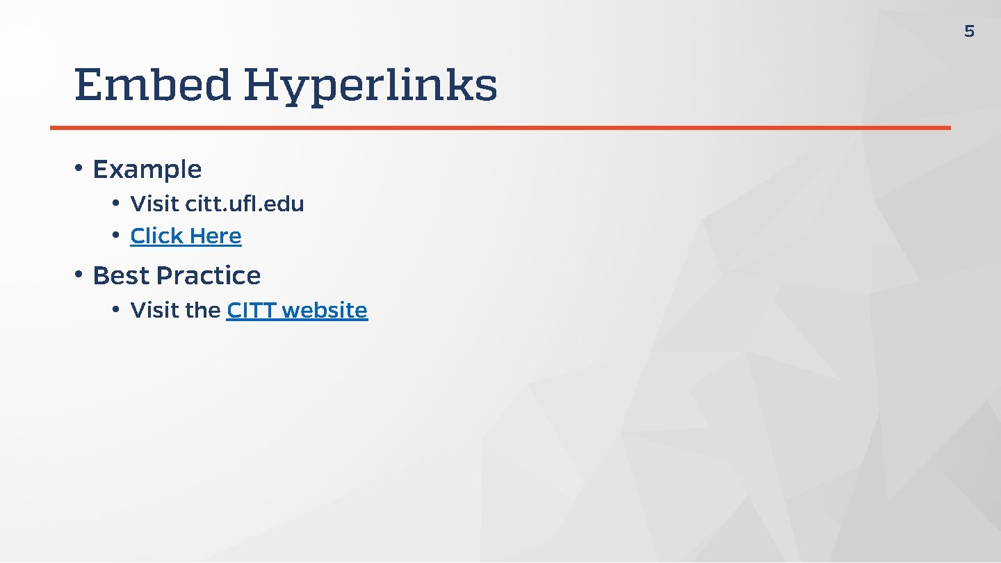 5 Embed Hyperlinks • Example • Visit citt. ufl. edu • Click Here •