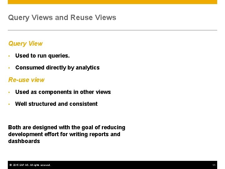 Query Views and Reuse Views Query View • Used to run queries. • Consumed