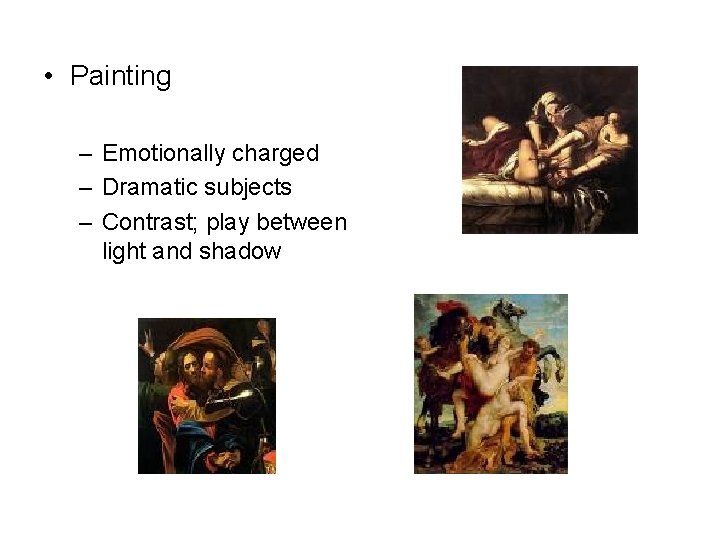  • Painting – Emotionally charged – Dramatic subjects – Contrast; play between light