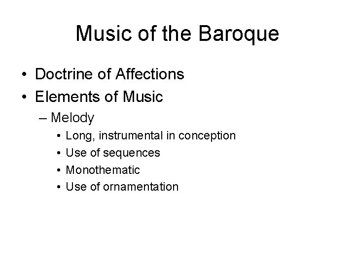 Music of the Baroque • Doctrine of Affections • Elements of Music – Melody