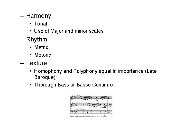 – Harmony • Tonal • Use of Major and minor scales – Rhythm •