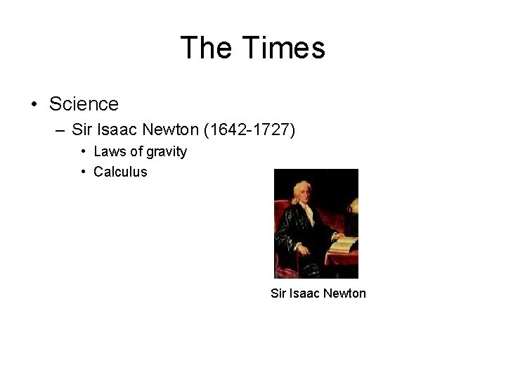 The Times • Science – Sir Isaac Newton (1642 -1727) • Laws of gravity