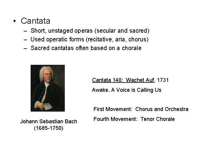  • Cantata – Short, unstaged operas (secular and sacred) – Used operatic forms