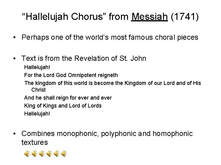 “Hallelujah Chorus” from Messiah (1741) • Perhaps one of the world’s most famous choral