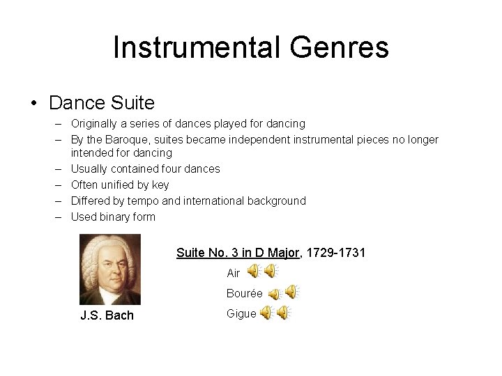 Instrumental Genres • Dance Suite – Originally a series of dances played for dancing