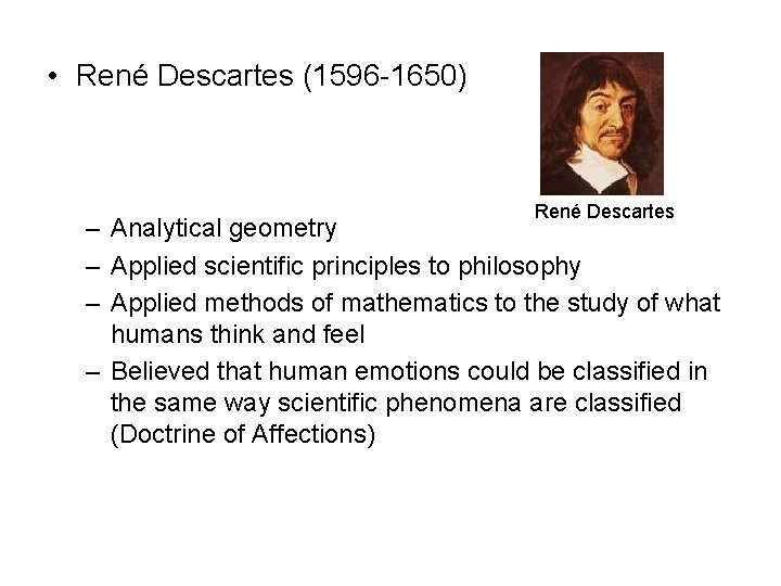  • René Descartes (1596 -1650) René Descartes – Analytical geometry – Applied scientific