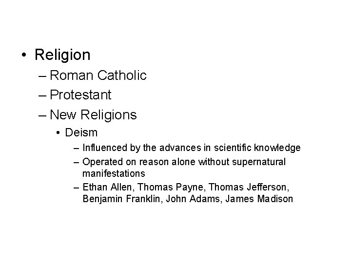  • Religion – Roman Catholic – Protestant – New Religions • Deism –