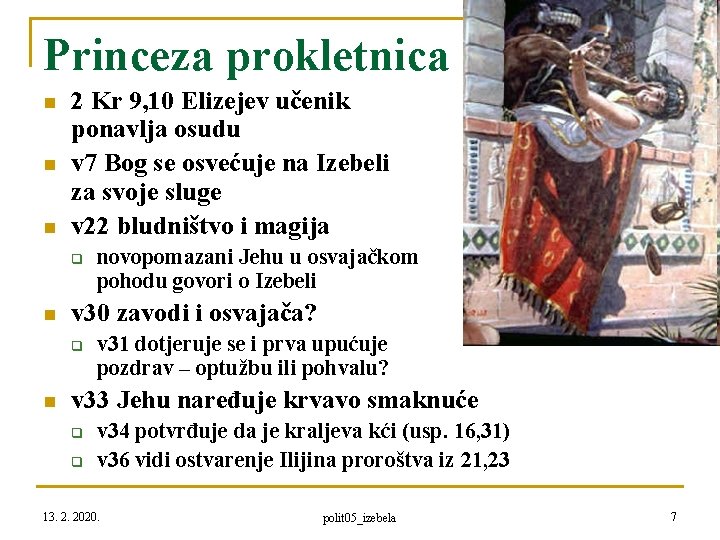 Princeza prokletnica n n n 2 Kr 9, 10 Elizejev učenik ponavlja osudu v