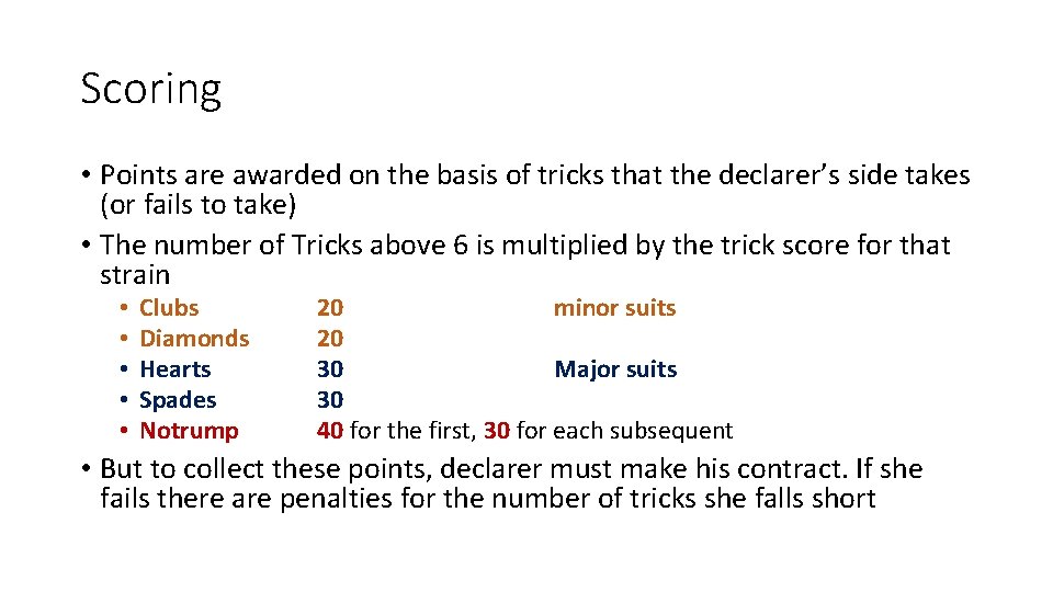 Scoring • Points are awarded on the basis of tricks that the declarer’s side Scoring • Points are awarded on the basis of tricks that the declarer’s side