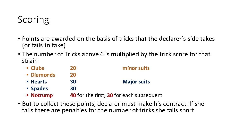 Scoring • Points are awarded on the basis of tricks that the declarer’s side