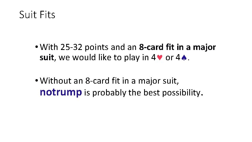 Suit Fits • With 25 -32 points and an 8 -card fit in a