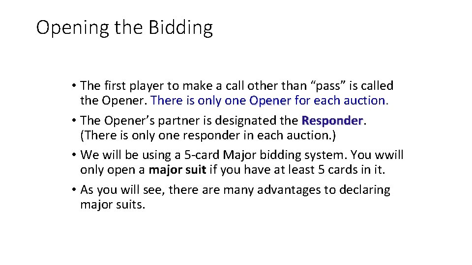 Opening the Bidding • The first player to make a call other than “pass” Opening the Bidding • The first player to make a call other than “pass”