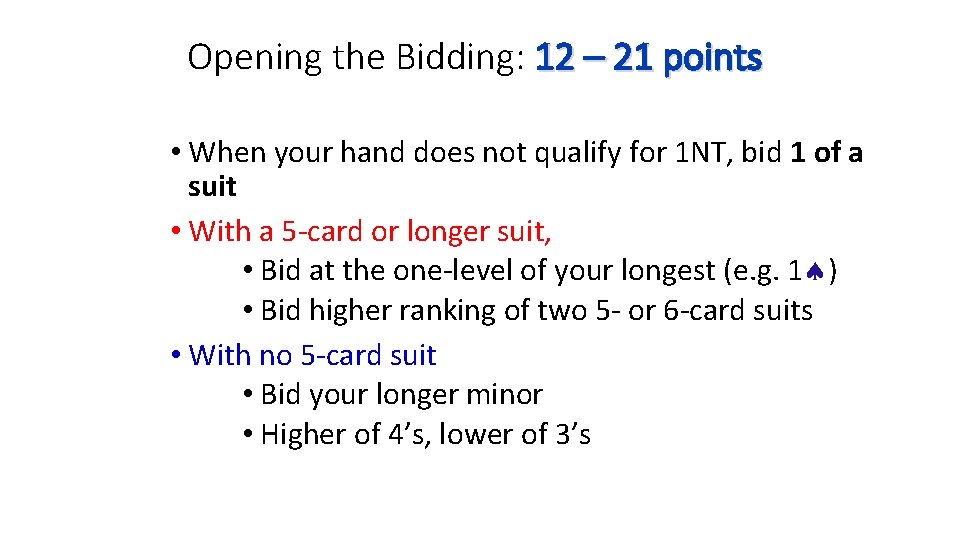 Opening the Bidding: 12 – 21 points • When your hand does not qualify