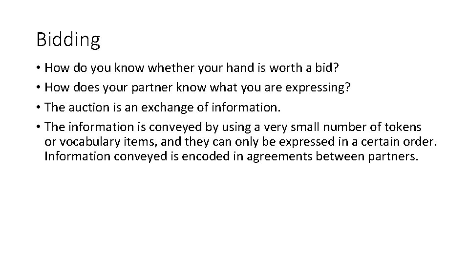 Bidding • How do you know whether your hand is worth a bid? •