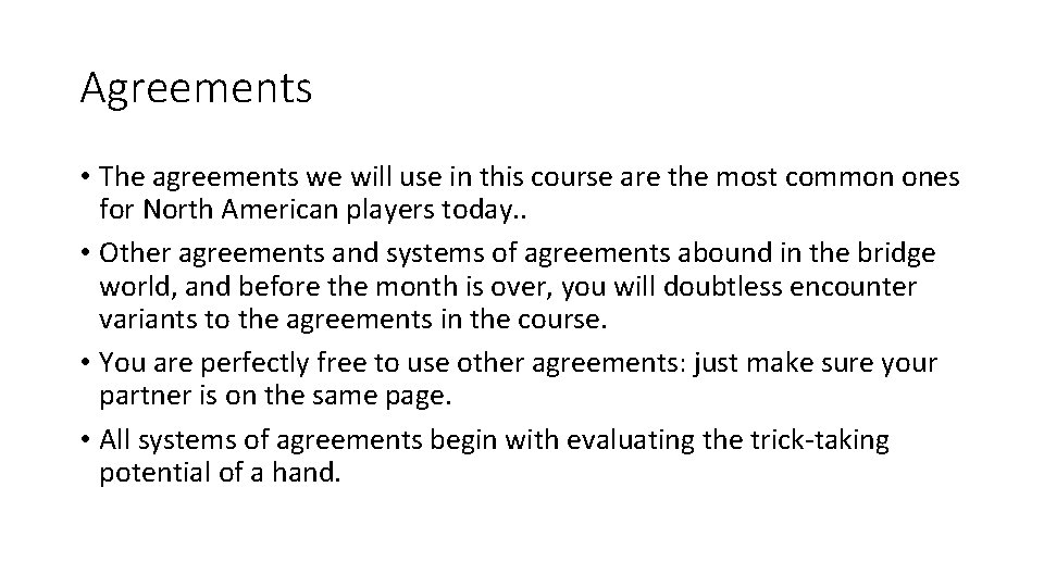Agreements • The agreements we will use in this course are the most common Agreements • The agreements we will use in this course are the most common