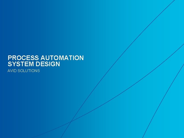 PROCESS AUTOMATION SYSTEM DESIGN AVID SOLUTIONS 