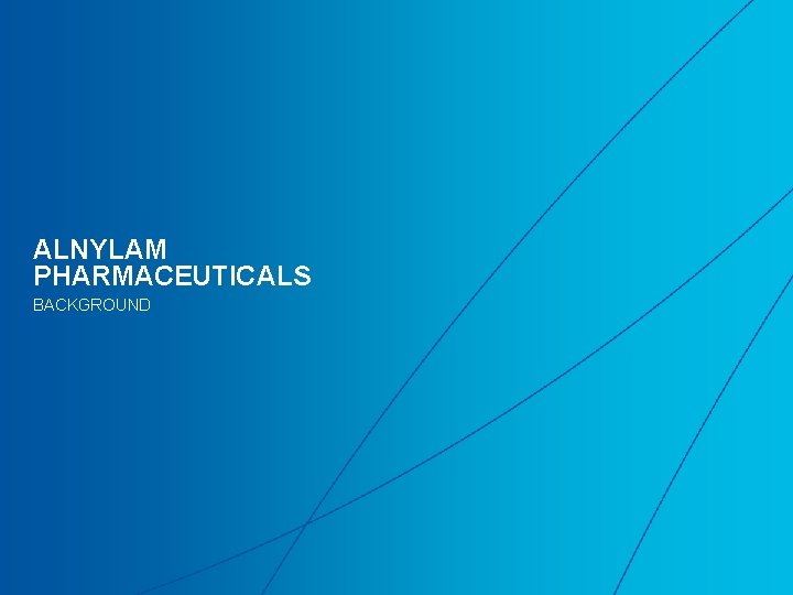 ALNYLAM PHARMACEUTICALS BACKGROUND 