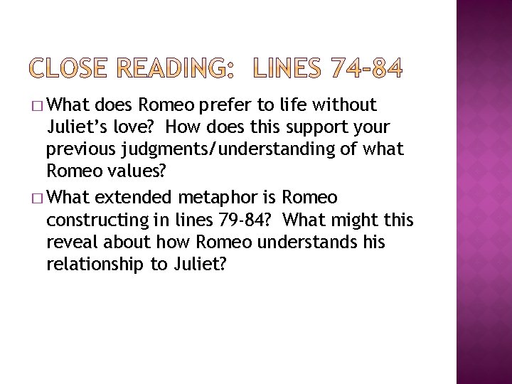 � What does Romeo prefer to life without Juliet’s love? How does this support