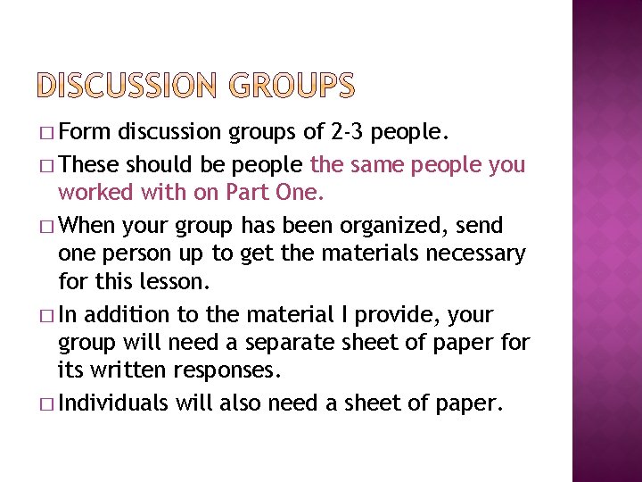 � Form discussion groups of 2 -3 people. � These should be people the