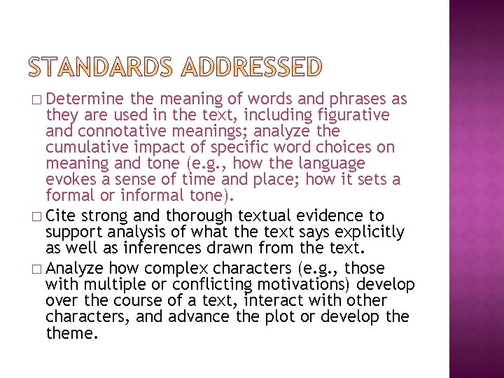 � Determine the meaning of words and phrases as they are used in the
