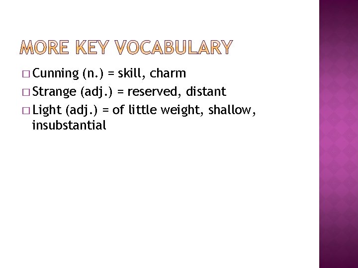 � Cunning (n. ) = skill, charm � Strange (adj. ) = reserved, distant