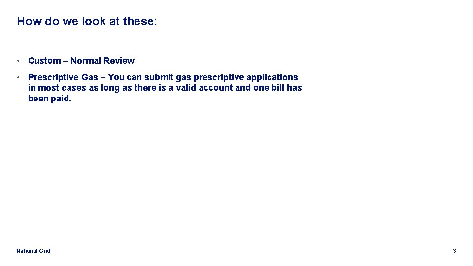 How do we look at these: • Custom – Normal Review • Prescriptive Gas