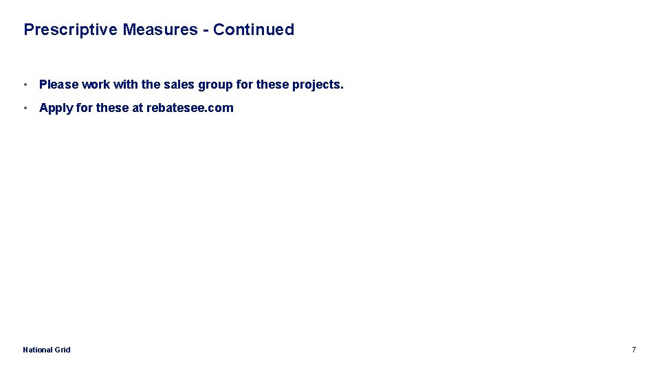 Prescriptive Measures - Continued • Please work with the sales group for these projects.