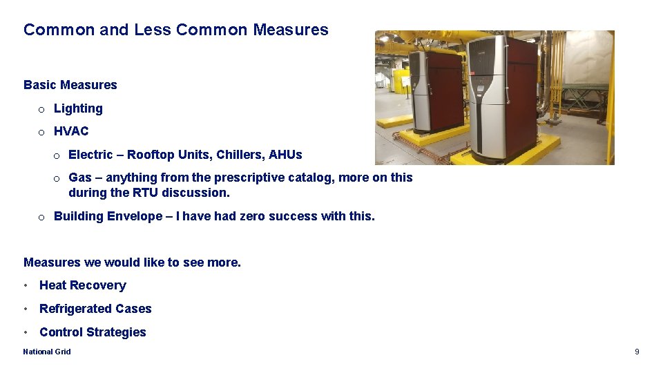 Common and Less Common Measures Basic Measures o Lighting o HVAC o Electric –