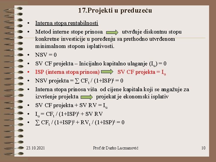 17. Projekti u preduzeću • Interna stopa rentabilnosti • Metod interne stope prinosa utvrđuje