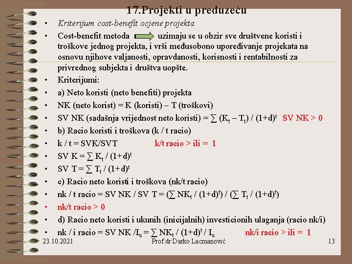 17. Projekti u preduzeću • • • • Kriterijum cost-benefit ocjene projekta Cost-benefit metoda