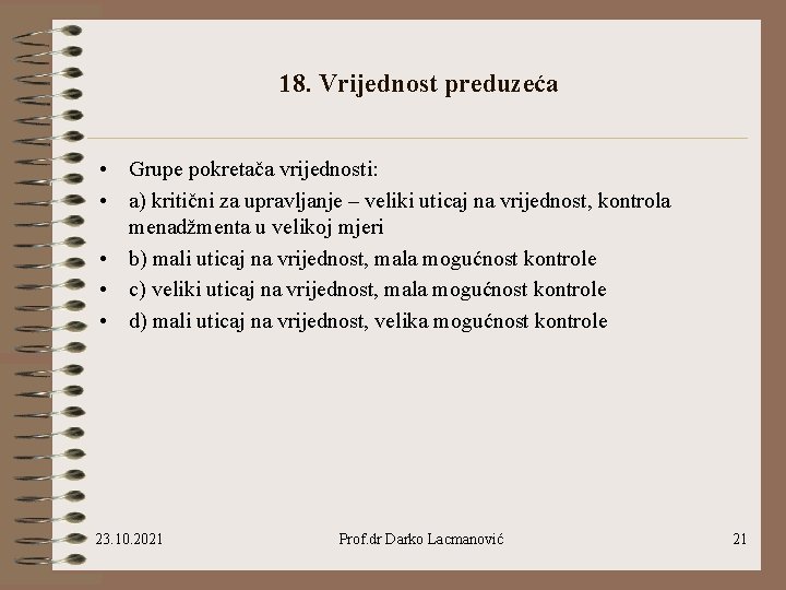 18. Vrijednost preduzeća • Grupe pokretača vrijednosti: • a) kritični za upravljanje – veliki