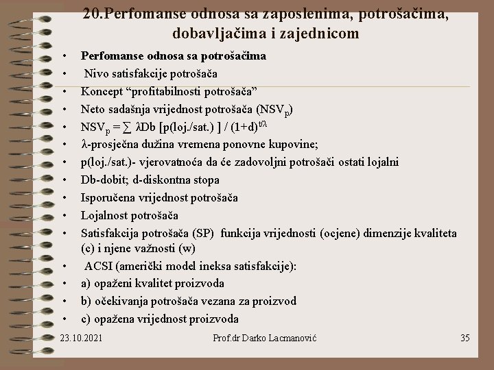 20. Perfomanse odnosa sa zaposlenima, potrošačima, dobavljačima i zajednicom • • • • Perfomanse