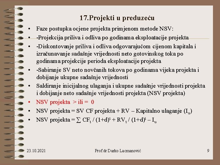 17. Projekti u preduzeću • Faze postupka ocjene projekta primjenom metode NSV: • -Projekcija