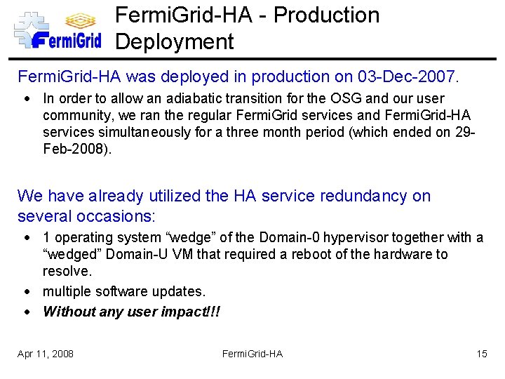 Fermi. Grid-HA - Production Deployment Fermi. Grid-HA was deployed in production on 03 -Dec-2007.