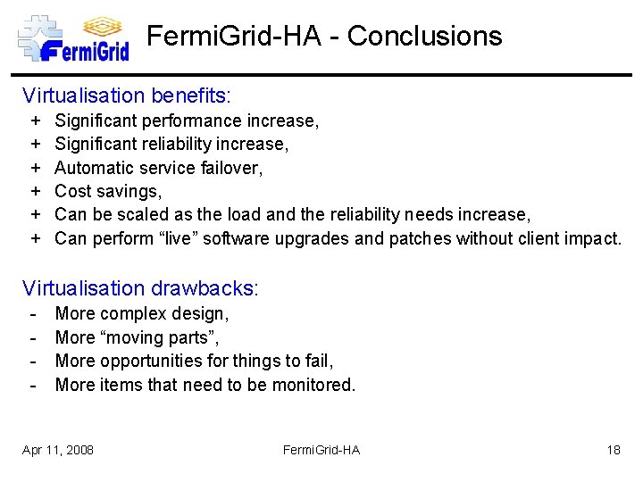 Fermi. Grid-HA - Conclusions Virtualisation benefits: + + + Significant performance increase, Significant reliability