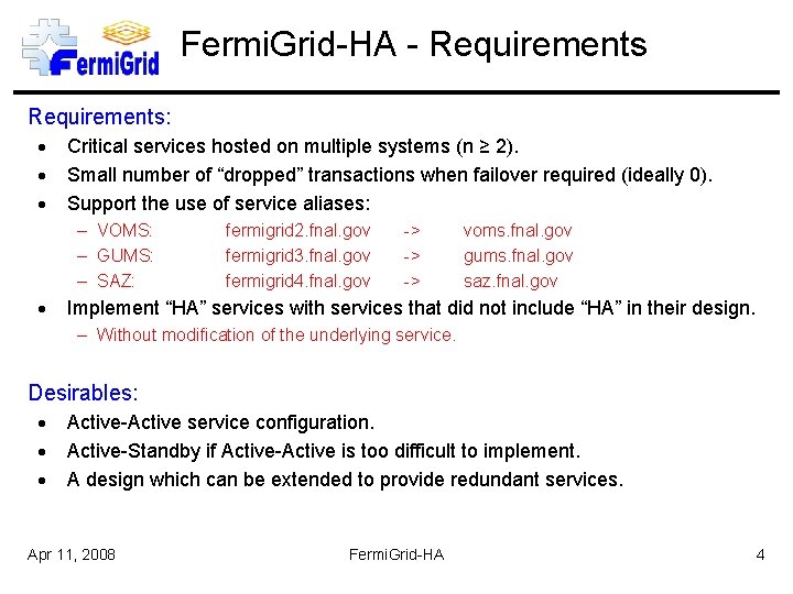 Fermi. Grid-HA - Requirements: Critical services hosted on multiple systems (n ≥ 2). Small