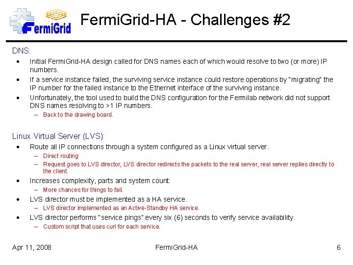 Fermi. Grid-HA - Challenges #2 DNS: Initial Fermi. Grid-HA design called for DNS names