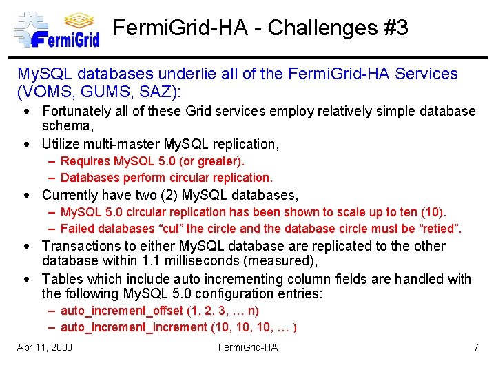 Fermi. Grid-HA - Challenges #3 My. SQL databases underlie all of the Fermi. Grid-HA