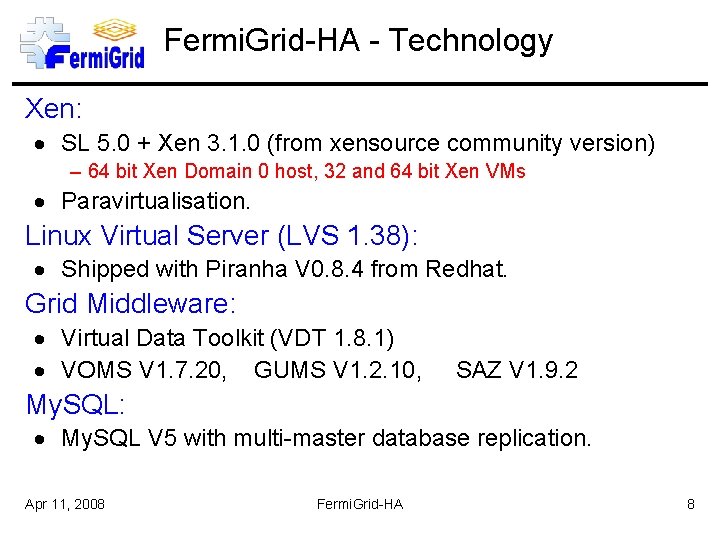 Fermi. Grid-HA - Technology Xen: SL 5. 0 + Xen 3. 1. 0 (from